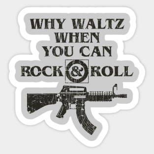 Why Waltz When You Can Rock & Roll Sticker